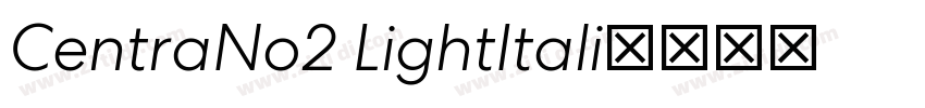 CentraNo2 LightItali字体转换 CentraNo2 LightItali字体转换